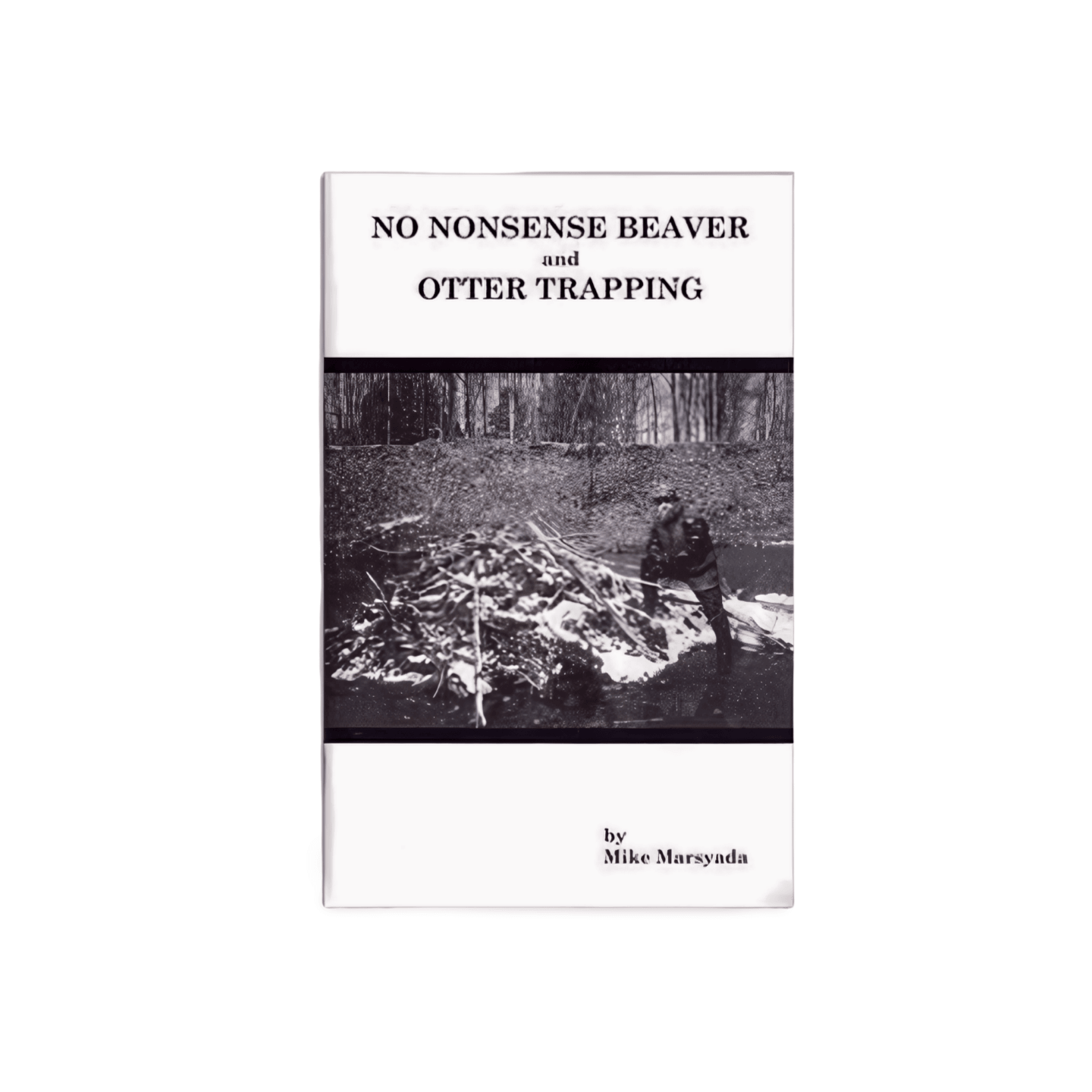 No Nonsense Beaver - Otter Trapping - Mike Marsyada - Book