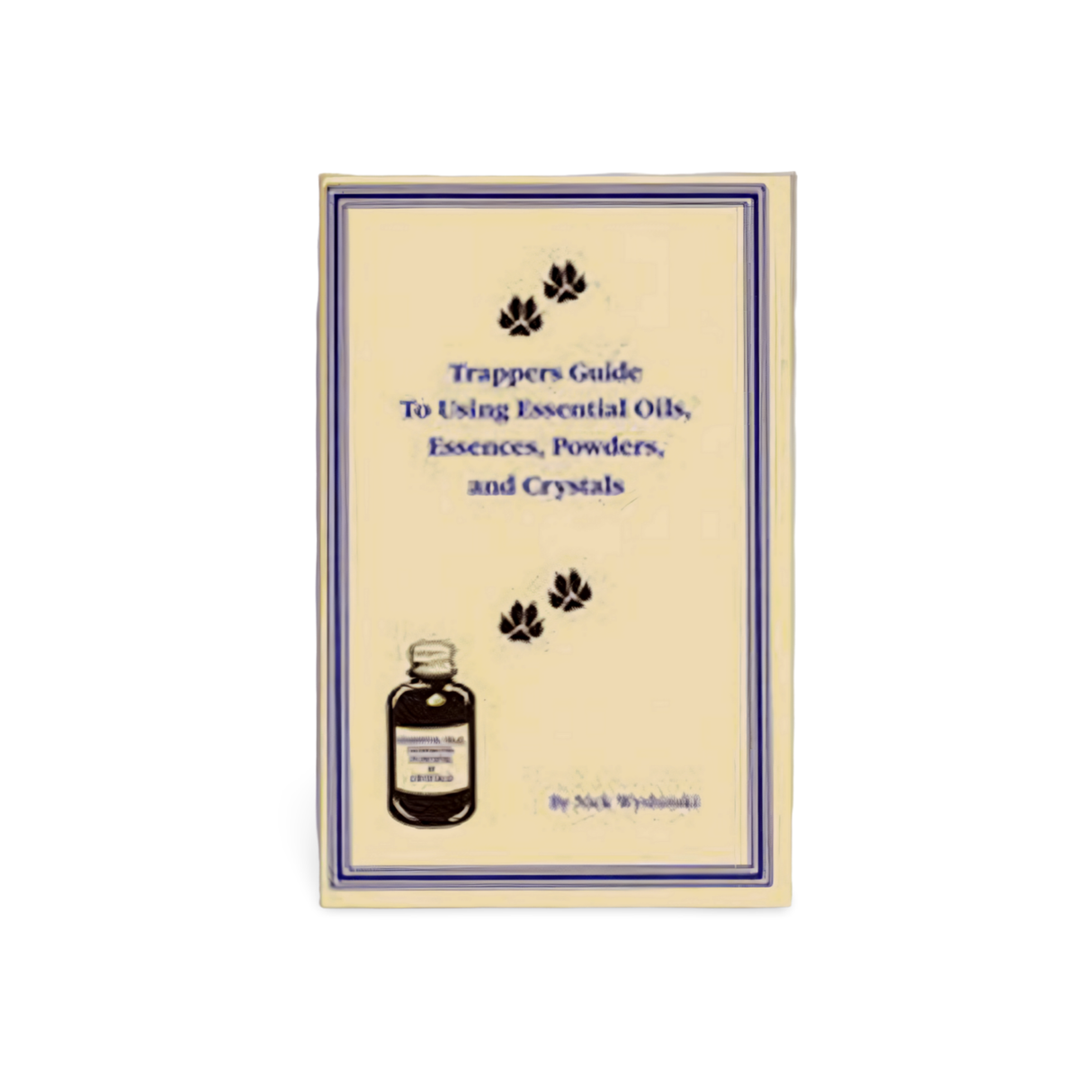 Trappers Guide To Using Essential Oils - Wyshinski - Book