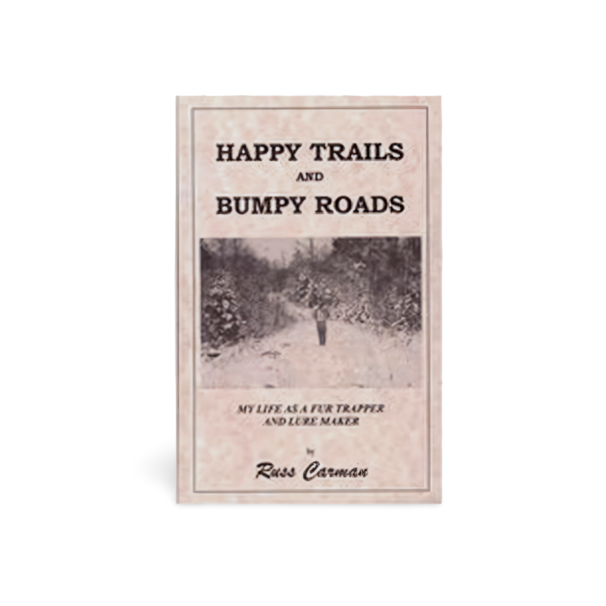 Happy Trails and Bumpy Roads - Russ Carman - Book