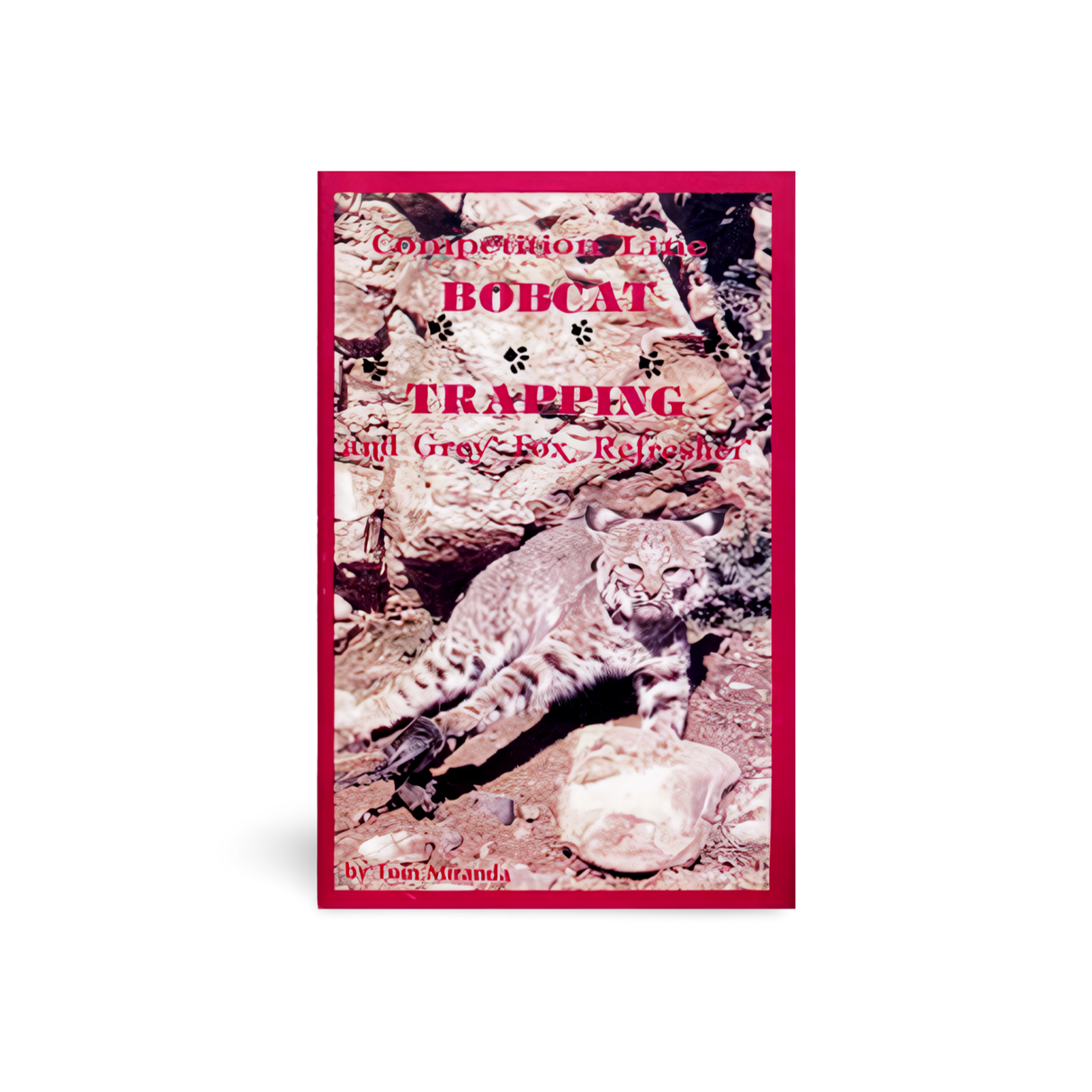 Competition Line Bobcat Trapping - Tom Miranda - Book