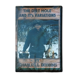 The Dirt Hole and It's Variations - Charles Dobbins - DVD